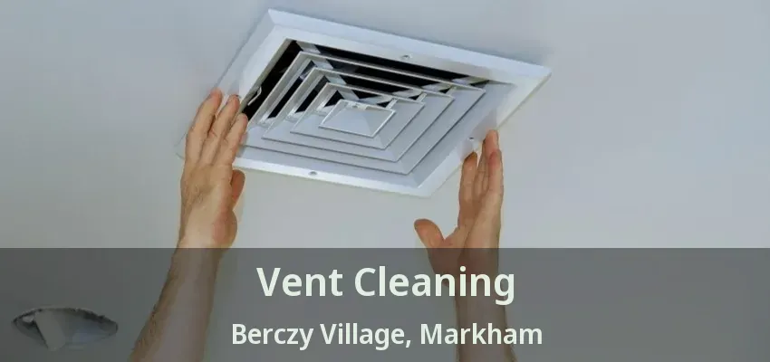 Vent Cleaning Berczy Village, Markham - ON