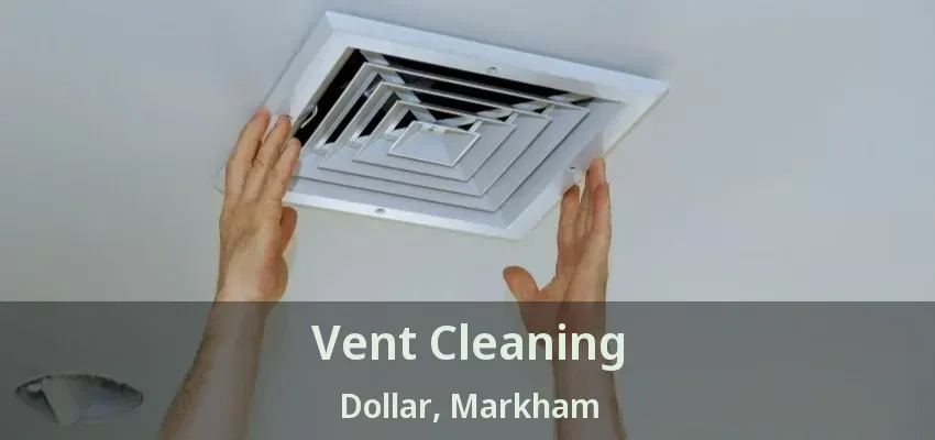 Vent Cleaning Dollar, Markham - ON