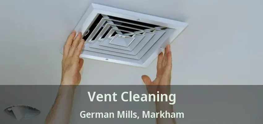 Vent Cleaning German Mills, Markham - ON