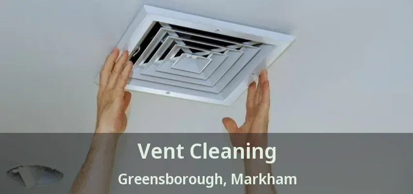 Vent Cleaning Greensborough, Markham - ON