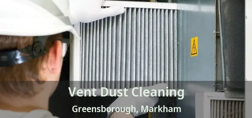 Vent Dust Cleaning Greensborough, Markham - ON