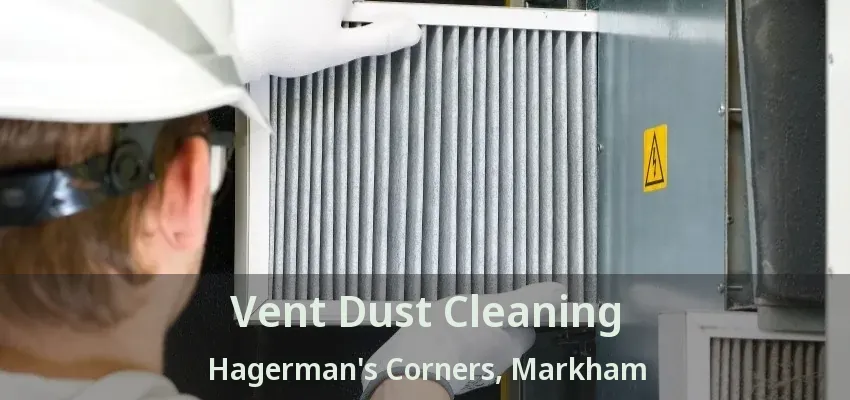 Vent Dust Cleaning Hagerman's Corners, Markham - ON
