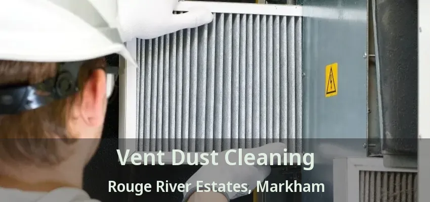 Vent Dust Cleaning Rouge River Estates, Markham - ON