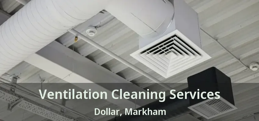 Ventilation Cleaning Services Dollar, Markham - ON
