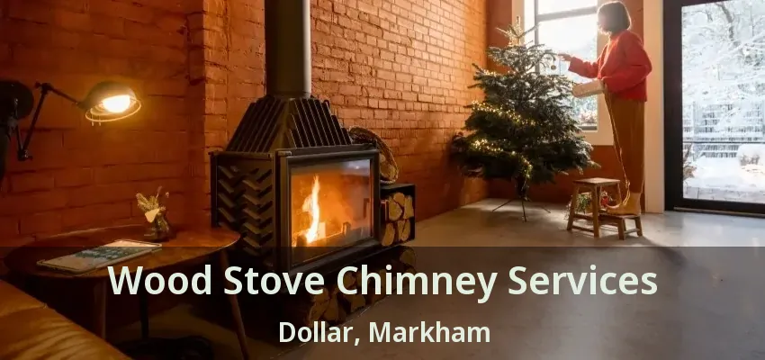 Wood Stove Chimney Services Dollar, Markham - ON