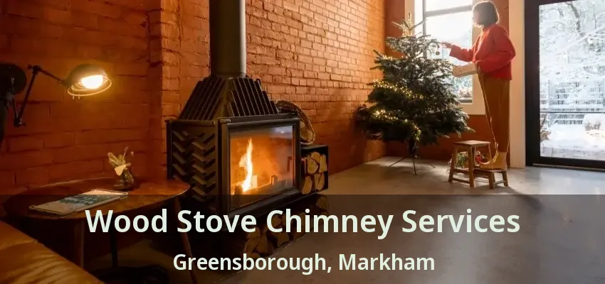 Wood Stove Chimney Services Greensborough, Markham - ON