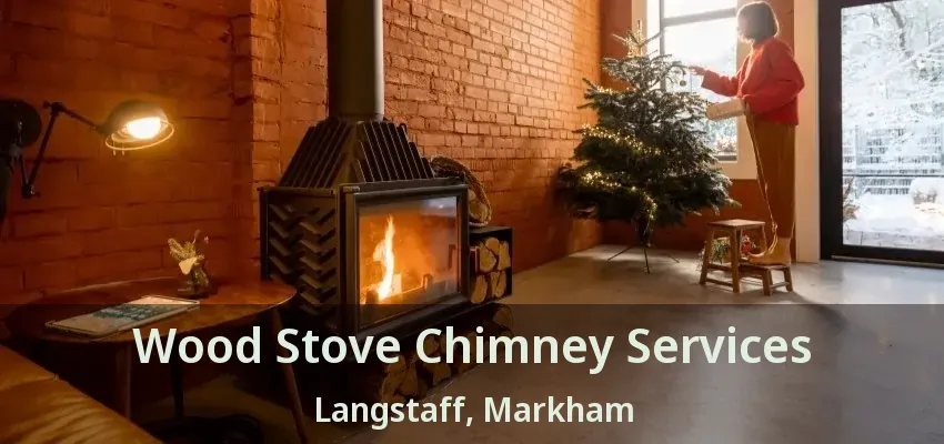 Wood Stove Chimney Services Langstaff, Markham - ON