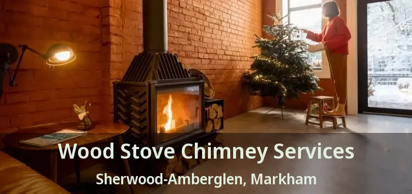 Wood Stove Chimney Services Sherwood-Amberglen, Markham - ON