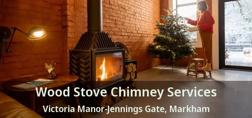 Wood Stove Chimney Services Victoria Manor-Jennings Gate, Markham - ON