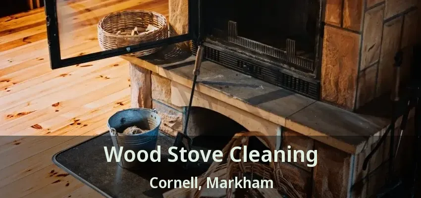 Wood Stove Cleaning Cornell, Markham - ON