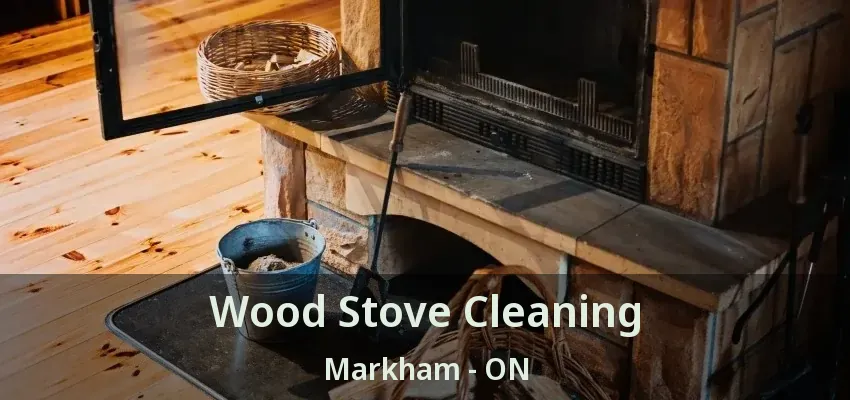 Wood Stove Cleaning Markham - ON