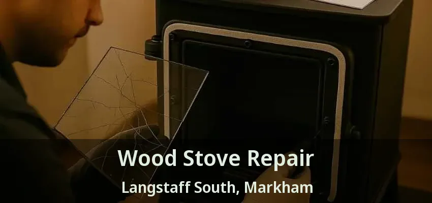Wood Stove Repair Langstaff South, Markham - ON